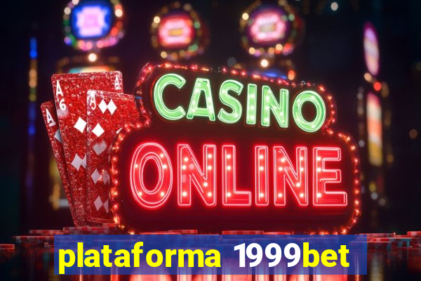 plataforma 1999bet